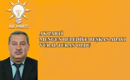 AK Parti Mengen Belediye Başkan Adayı Vural Turan oldu