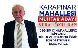 Sedat Özturan Karapınar Mahallesinden muhtar adayı olduğunu açıkladı
