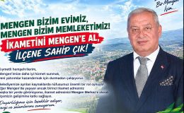 İKAMETİNİ MENGEN’E AL, İLÇENE SAHİP ÇIK