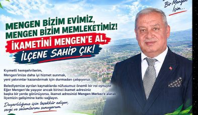 İKAMETİNİ MENGEN’E AL, İLÇENE SAHİP ÇIK