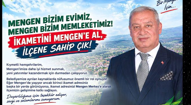 İKAMETİNİ MENGEN’E AL, İLÇENE SAHİP ÇIK