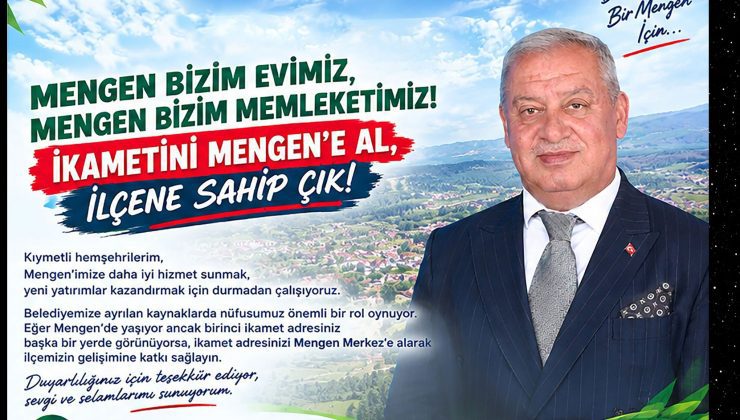 İKAMETİNİ MENGEN’E AL, İLÇENE SAHİP ÇIK